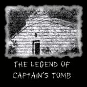 Explore The Legend of "The Captain's Tomb!"