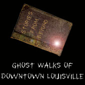 Downtown Louisville - TAKE THE HAUNTED TOUR!